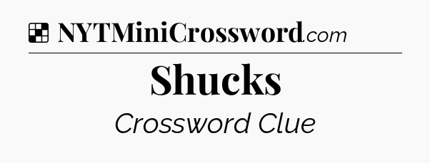 Solution: Shucks - NYT Crossword