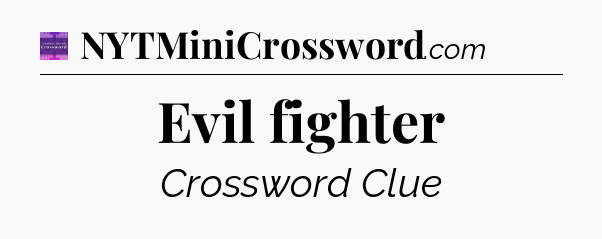 Evil fighter - Thomas Joseph Crossword