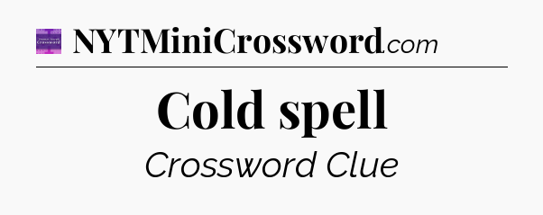 Cold spell - Thomas Joseph Crossword