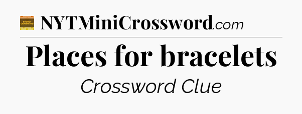 Places for bracelets - Eugene Sheffer Crossword