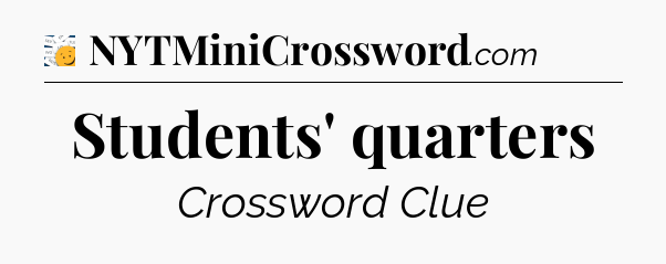 Students' quarters - 7 Little Words