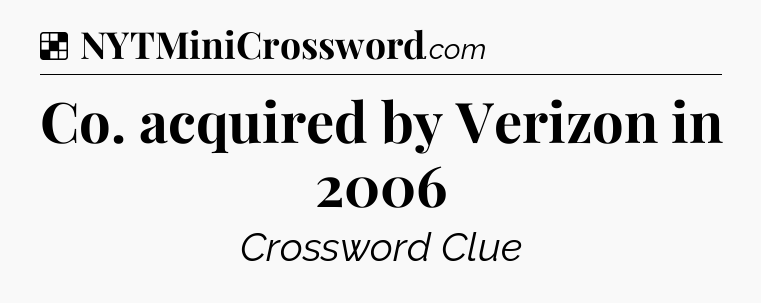 Solution: Co. acquired by Verizon in 2006 - NYT Crossword