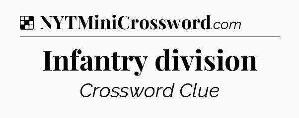 Solution: Infantry division - NYT Crossword