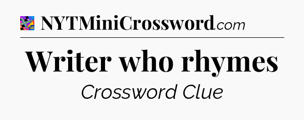 Writer who rhymes Crossword Clue