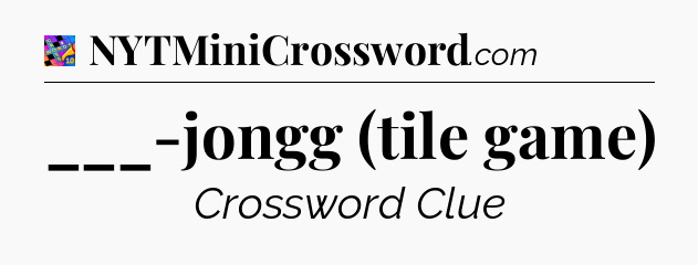 ___-jongg (tile game) Crossword Clue