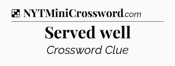 Solution: Served well - NYT Crossword