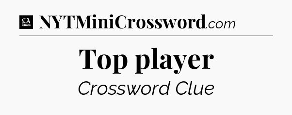 Top player - LA Times Crossword