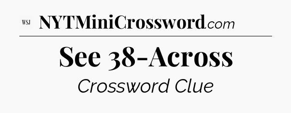 See 38-Across - WSJ Crossword