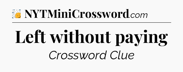 Left without paying - 7 Little Words