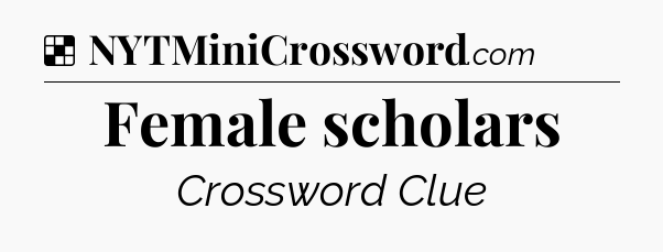 Solution: Female scholars - NYT Crossword