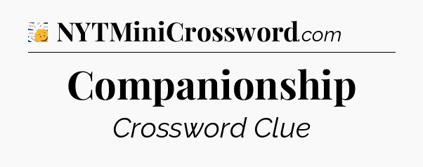 Companionship - 7 Little Words