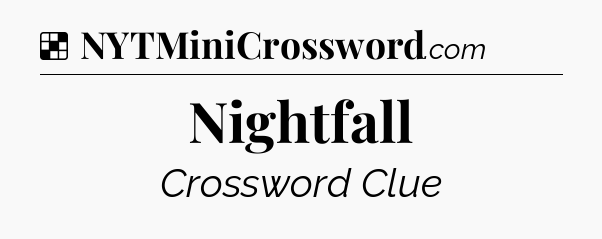 Solution: Nightfall - NYT Crossword