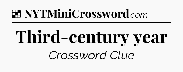 Solution: Third-century year - NYT Crossword