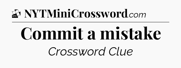 Commit a mistake - Daily Themed Classic Crossword