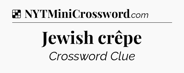 Solution: Jewish crêpe - NYT Crossword