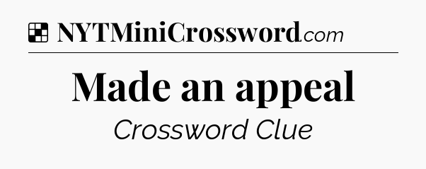 Solution: Made an appeal - NYT Crossword