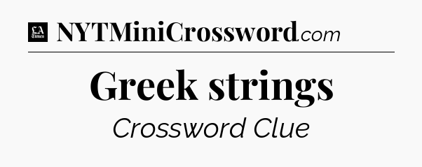 Greek strings - LA Times Crossword