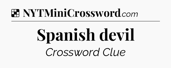 Solution: Spanish devil - NYT Crossword