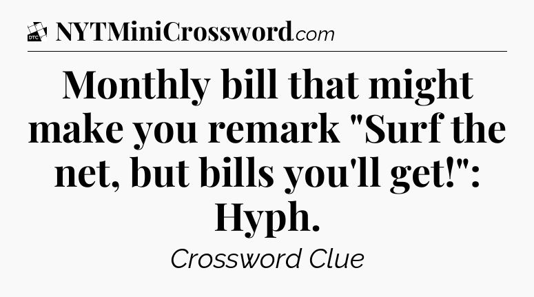 Monthly bill that might make you remark 