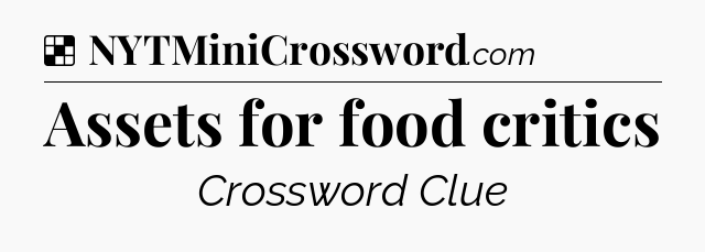 Solution: Assets for food critics - NYT Crossword