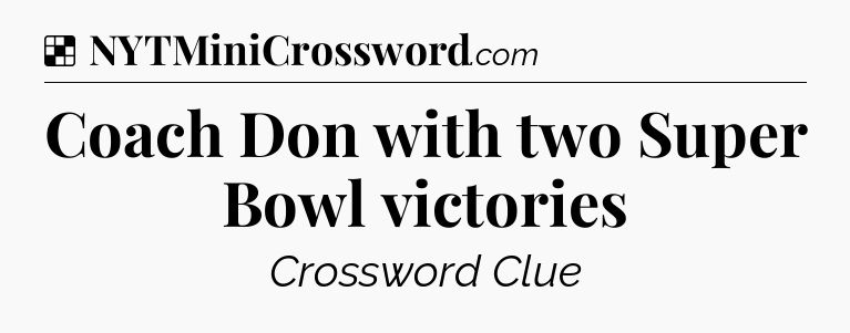Solution: Coach Don with two Super Bowl victories - NYT Crossword