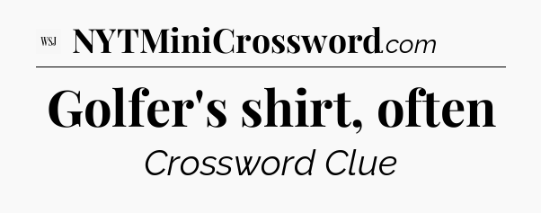 Golfer's shirt, often - WSJ Crossword