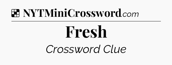 Solution: Fresh - NYT Crossword