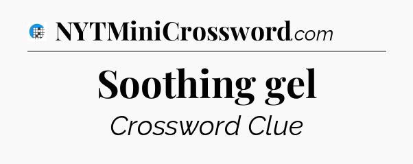 Soothing gel Crossword Clue