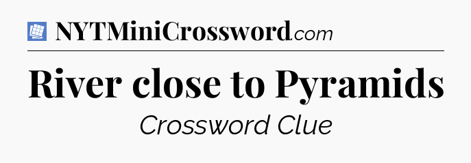 River close to Pyramids Puzzle Page Crossword Clue