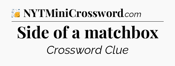 Side of a matchbox - 7 Little Words