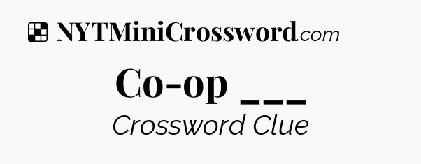 Solution: Co-op ___ - NYT Crossword