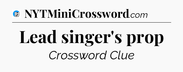 Lead singer's prop Crossword Clue