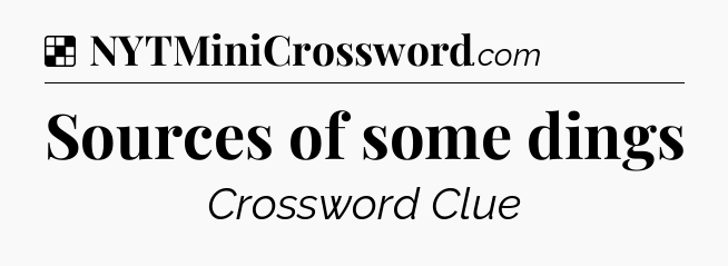 Solution: Sources of some dings - NYT Crossword
