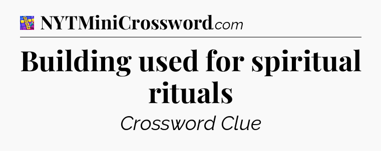 Building used for spiritual rituals Codycross