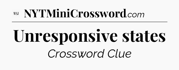 Unresponsive states - WSJ Crossword