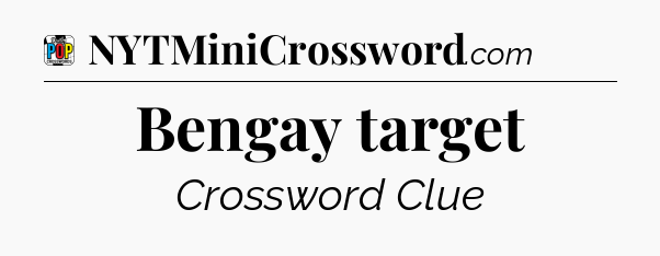 Bengay target Crossword Clue