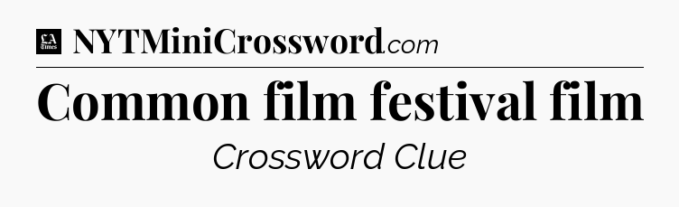 Common film festival film - LA Times Crossword