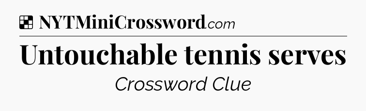 Solution: Untouchable tennis serves - NYT Crossword