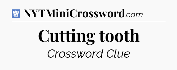 Cutting tooth Puzzle Page Crossword Clue