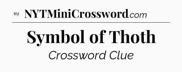 Symbol of Thoth - WSJ Crossword