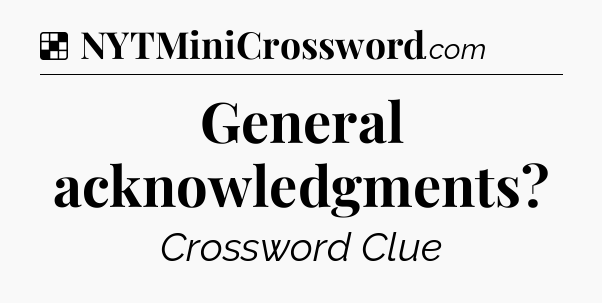 Solution: General acknowledgments - NYT Crossword