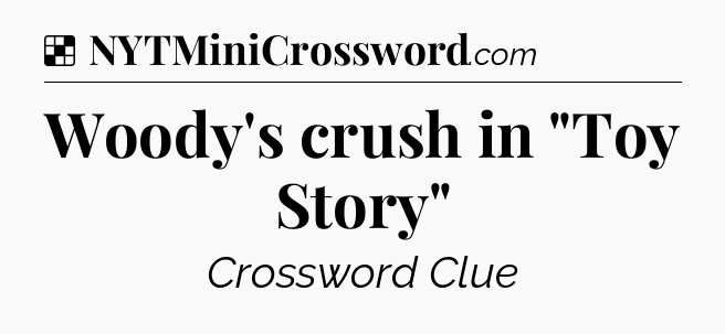 Solution: Woody's crush in 