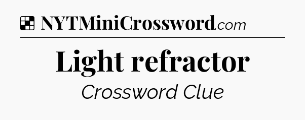 Solution: Light refractor - NYT Crossword
