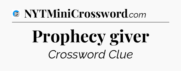 Prophecy giver Crossword Clue