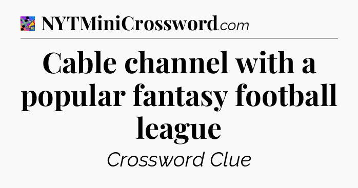 Cable channel with a popular fantasy football league Crossword Clue