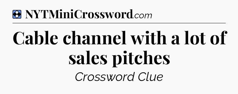 Solution: Cable channel with a lot of sales pitches - NYT Mini Crossword