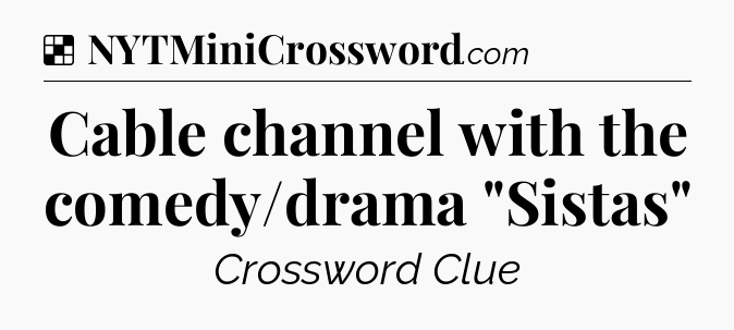Solution: Cable channel with the comedy/drama 