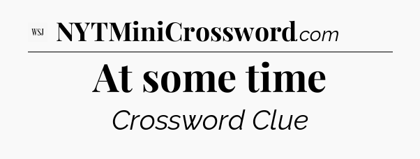 At some time - WSJ Crossword