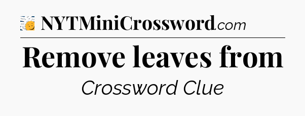 Remove leaves from - 7 Little Words