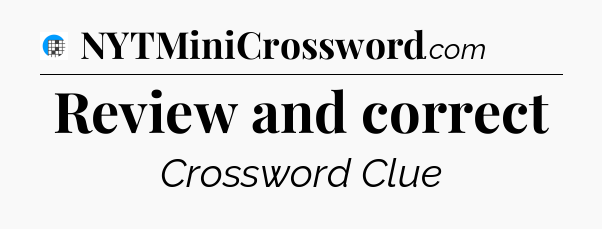 Review and correct Crossword Clue